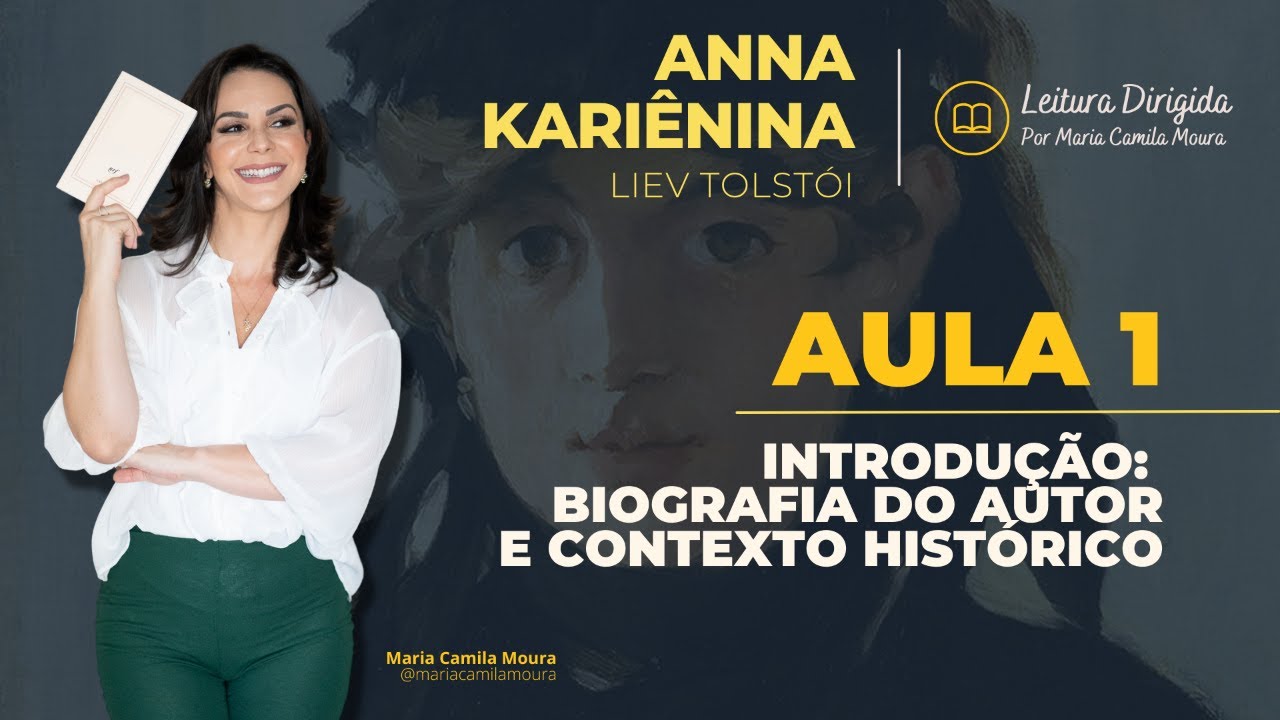 [LEITURA DIRIGIDA - ANNA KARI&Ecirc;NINA] Aula 1 - Introdu&ccedil;&atilde;o: biografia do autor e contexto hist&oacute;rico.
