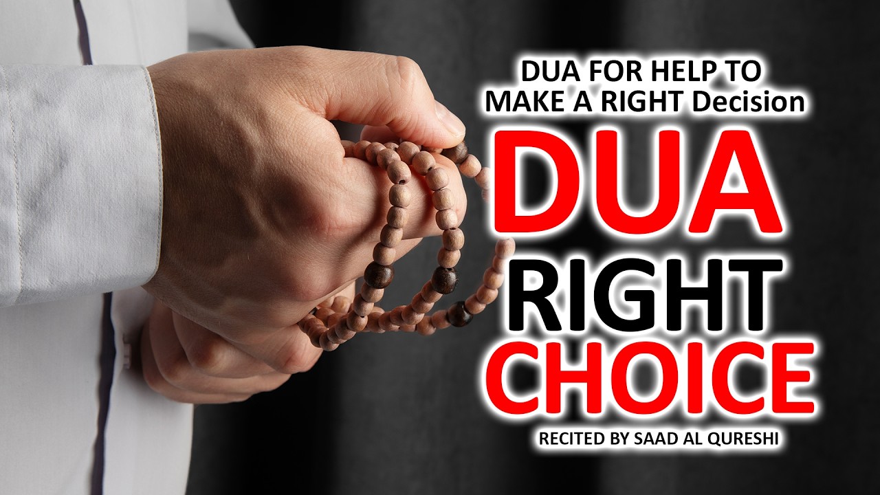 DUA TO MAKE RIGHT CHOICE AND DECISION - دعاء لاتخاذ الخيار والقرار الصحيحين