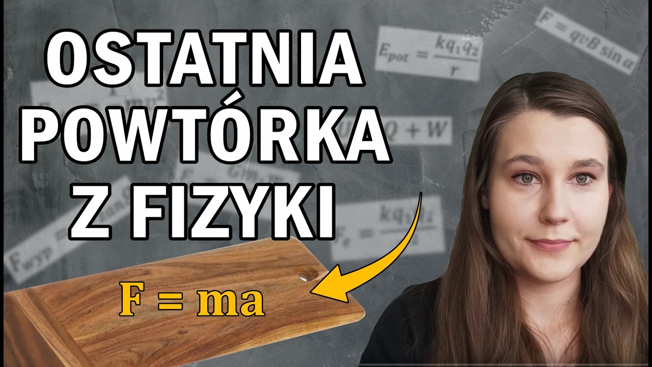 Wszystko co musisz wiedzieć jeśli matura z fizyki jest jutro