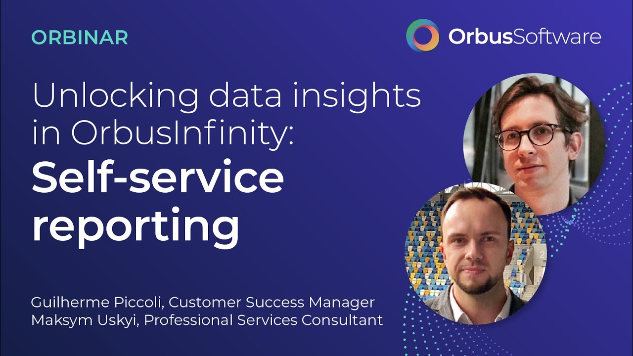 Unlocking Data Insights with OrbusInfinity - A Guide to Self Service Reporting