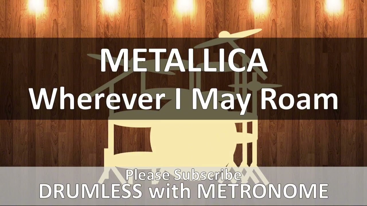 Metallica - Wherever I May Roam (Drumless with Metronome)