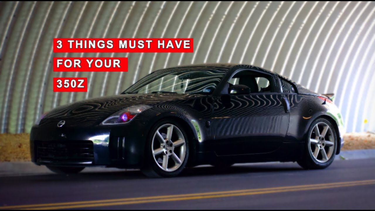 First 3 Things Must Have For Your Nissan 350z!!!
