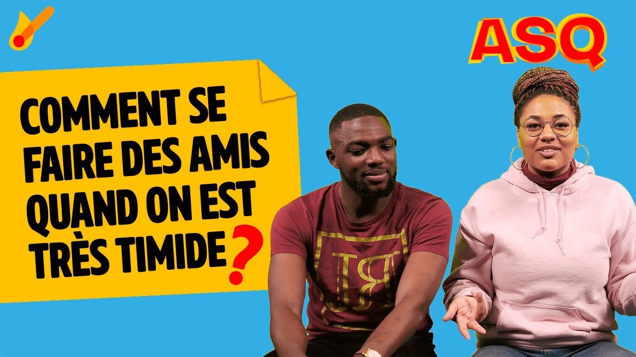 ASQ - Comment se faire des amis quand on est timide ? ft Nadjélika et Sacko