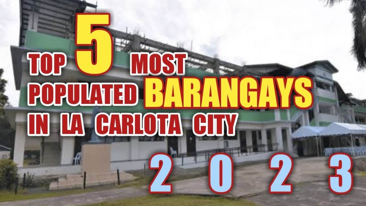 Top 5 Most Populated Barangays In La Carlota City 2023