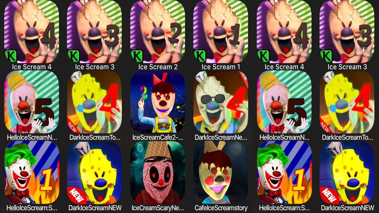 Ice Scream 4, Ice Scream 3, Ice Scream 2, Ice Scream 1, Hello Ice Scream Neighbor 5, Dark Ice Scream