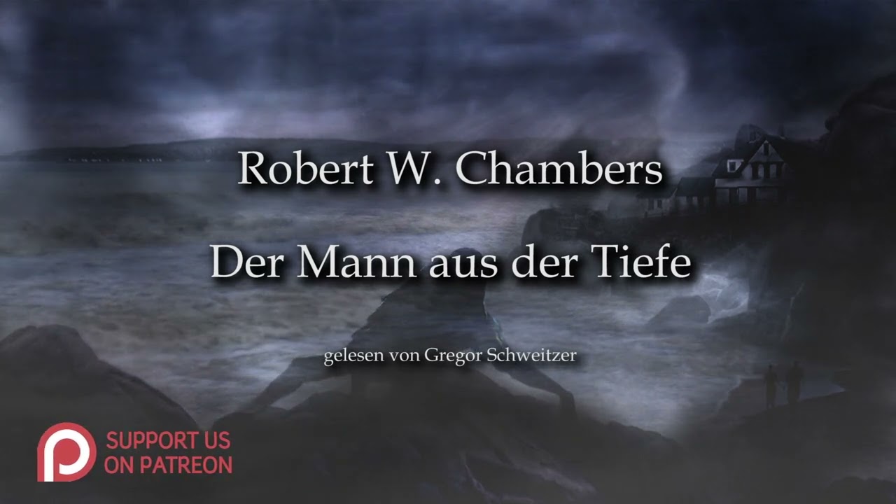 Robert W. Chambers: Der Mann aus der Tiefe [Hörbuch, deutsch]