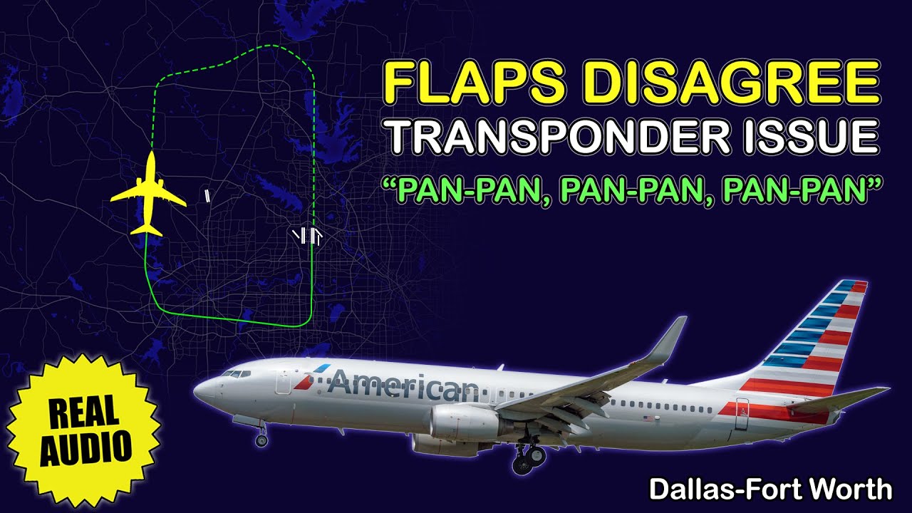 PAN-PAN. Flaps disagree. Transponder issue. American Boeing 737 has problems at Dallas. Real ATC