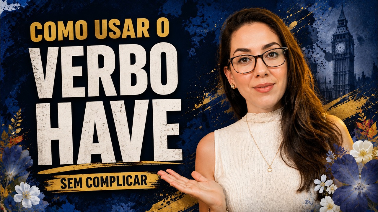 Aprenda usar o verbo TO HAVE em inglês