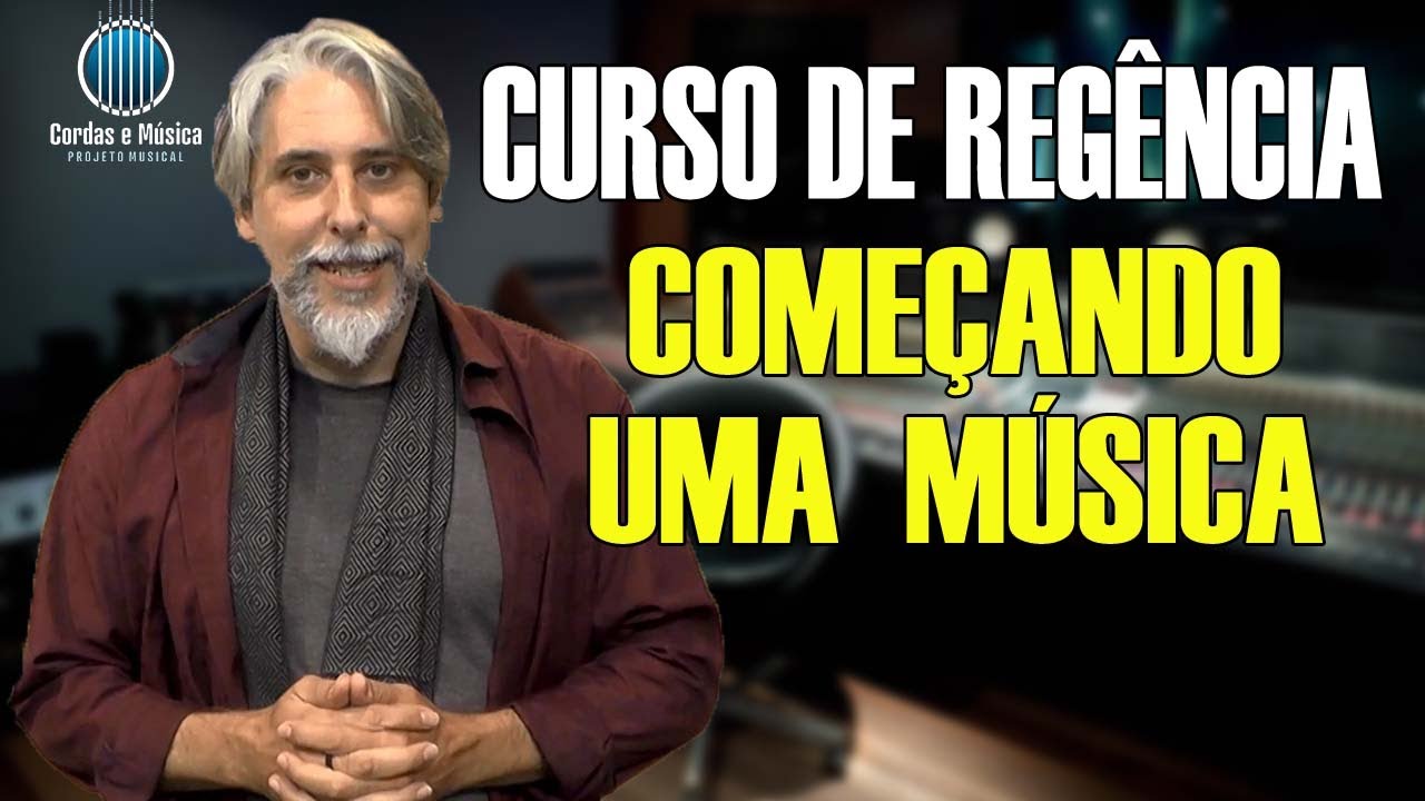 COMO INICIAR UMA MÚSICA - Curso de REGÊNCIA