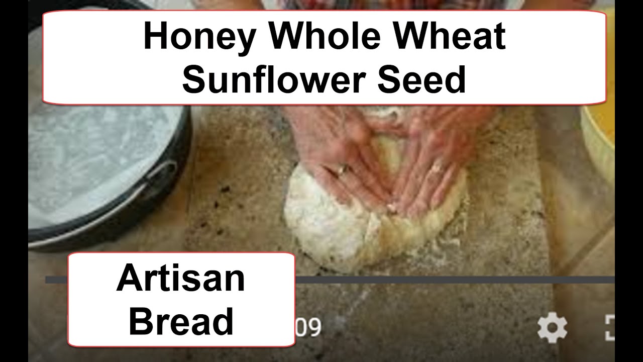 Honey Whole Wheat Sunflower Seed Artisan Bread (2020) Dutch oven Style Recipe included below