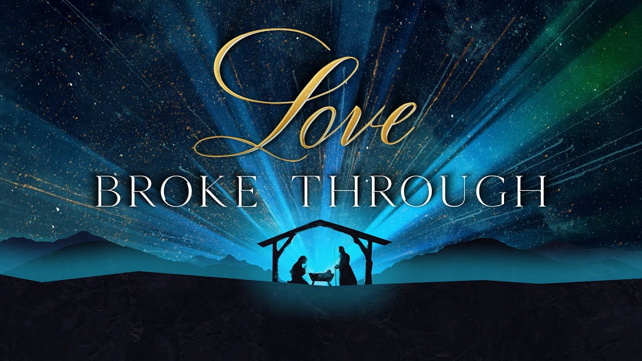 Love Broke Through - Sat, Dec 14