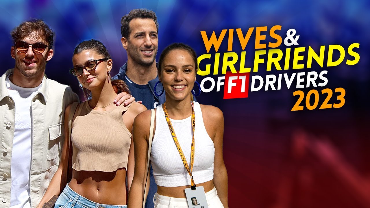 F1 Drivers’ WIVES and GIRLFRIENDS, 2023!