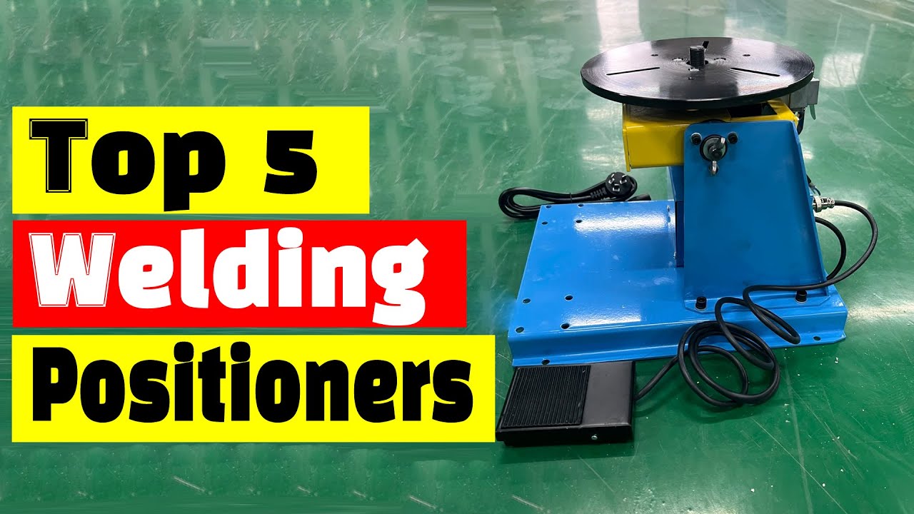 Best Welding Positioning Machine: Top 5 Best Welding Positioners In 2024