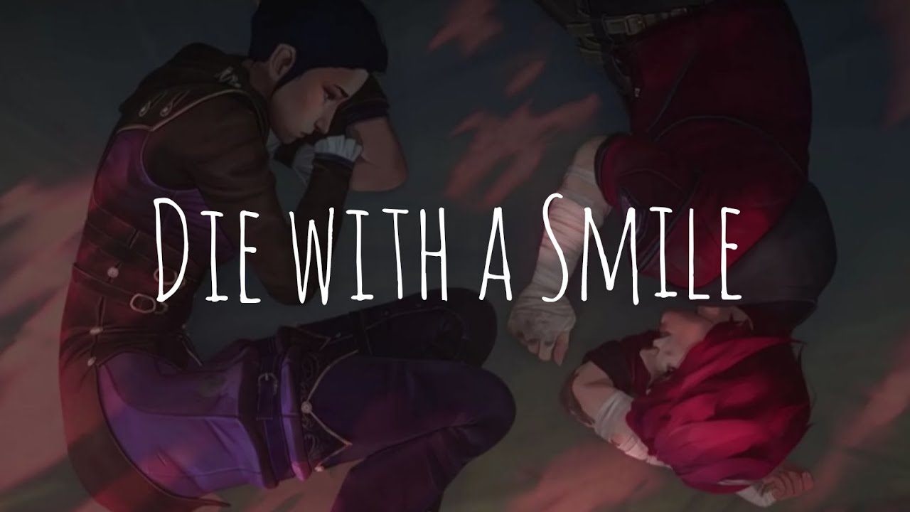 Caitlyn & Vi ~Die with a Smile~