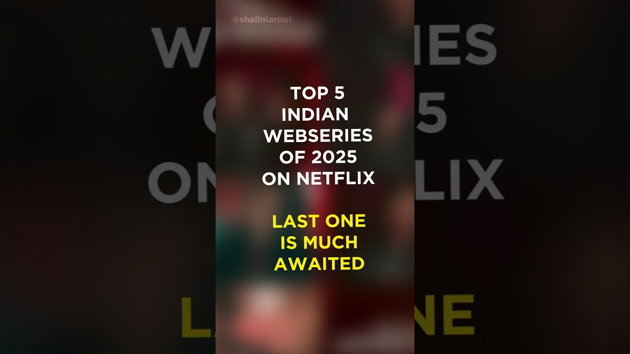 Top 5 indian webseries of  2025 on netflix