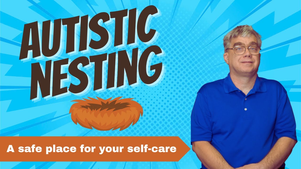 Autistic Nesting  | A Safe Place for Self Care