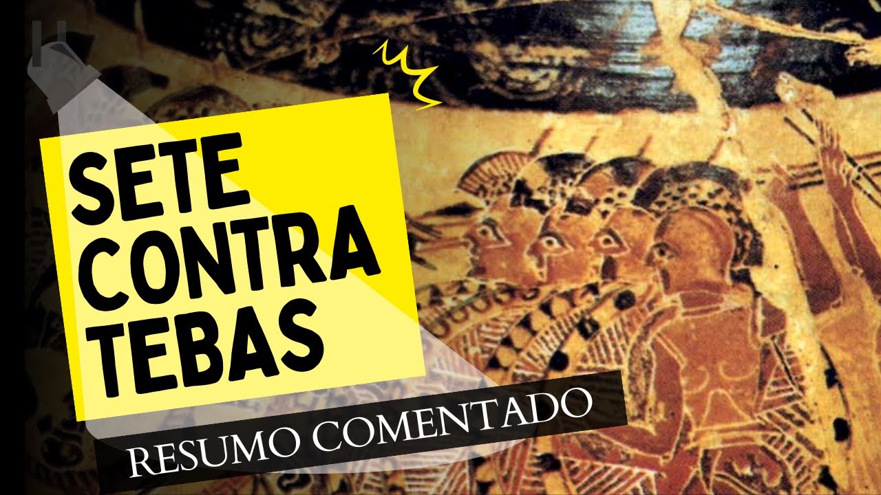 Sete contra Tebas, de Ésquilo - Resumo comentado