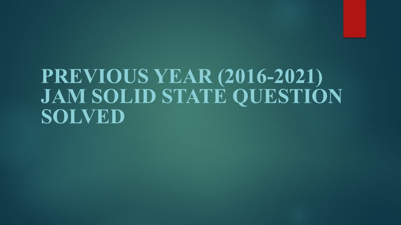 Solid State Chemistry Previous Year's JAM (2016 - 2021) Question Solved