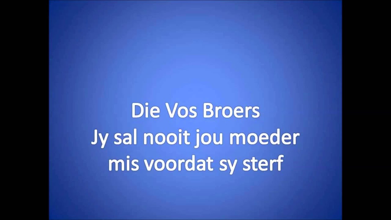 Jy sal nooit jou moeder mis voordat sy sterf ~ Die Vos Broers