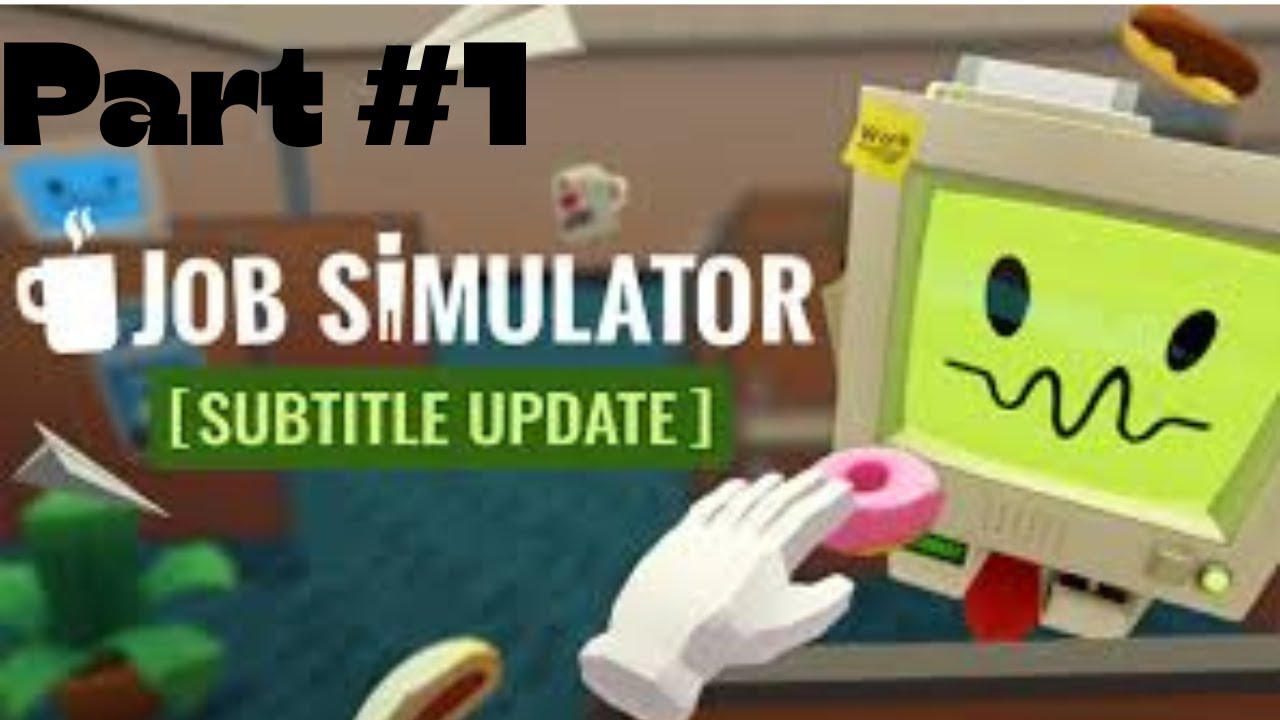 Job Simulator Part 1