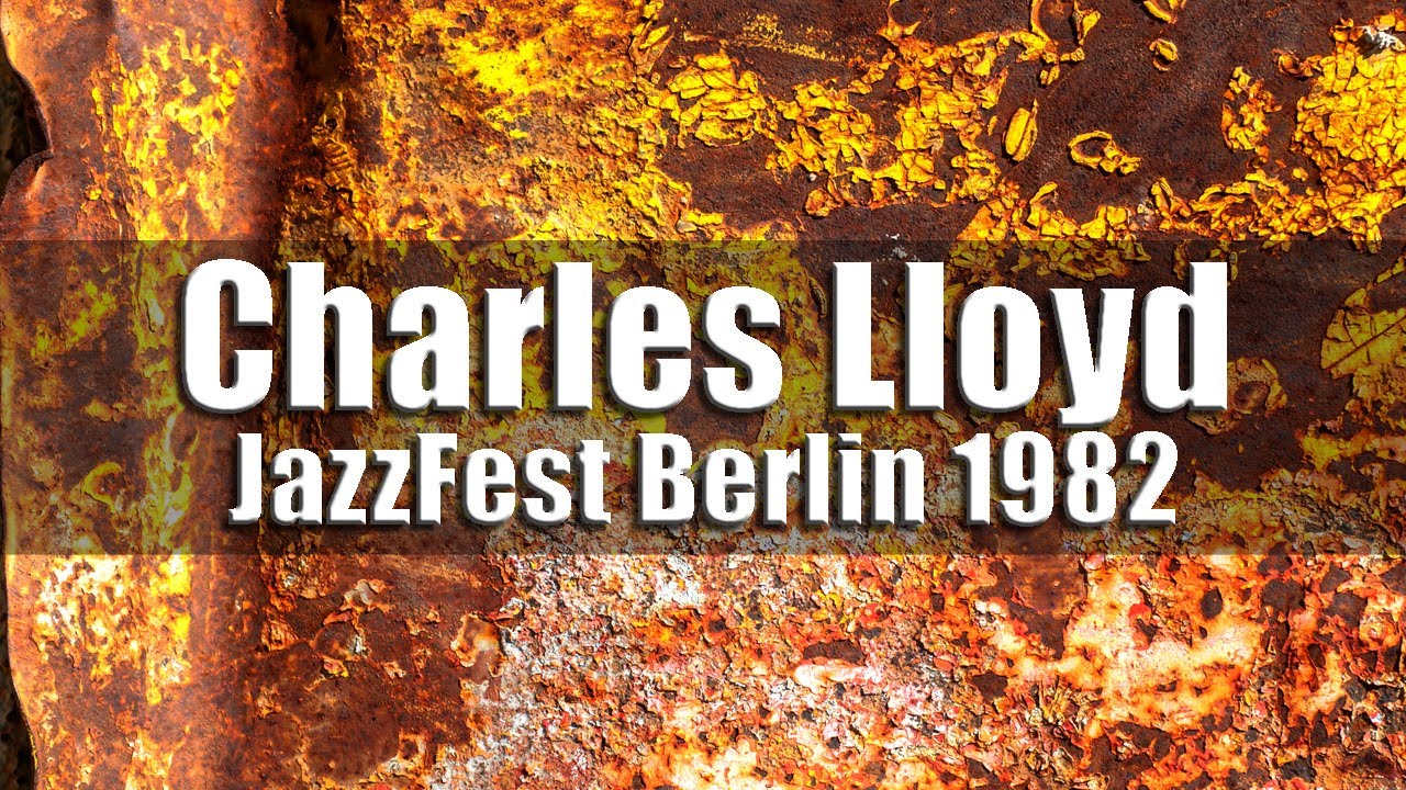 Charles Lloyd Quartet - JazzFest Berlin 1982 [radio broadcast]