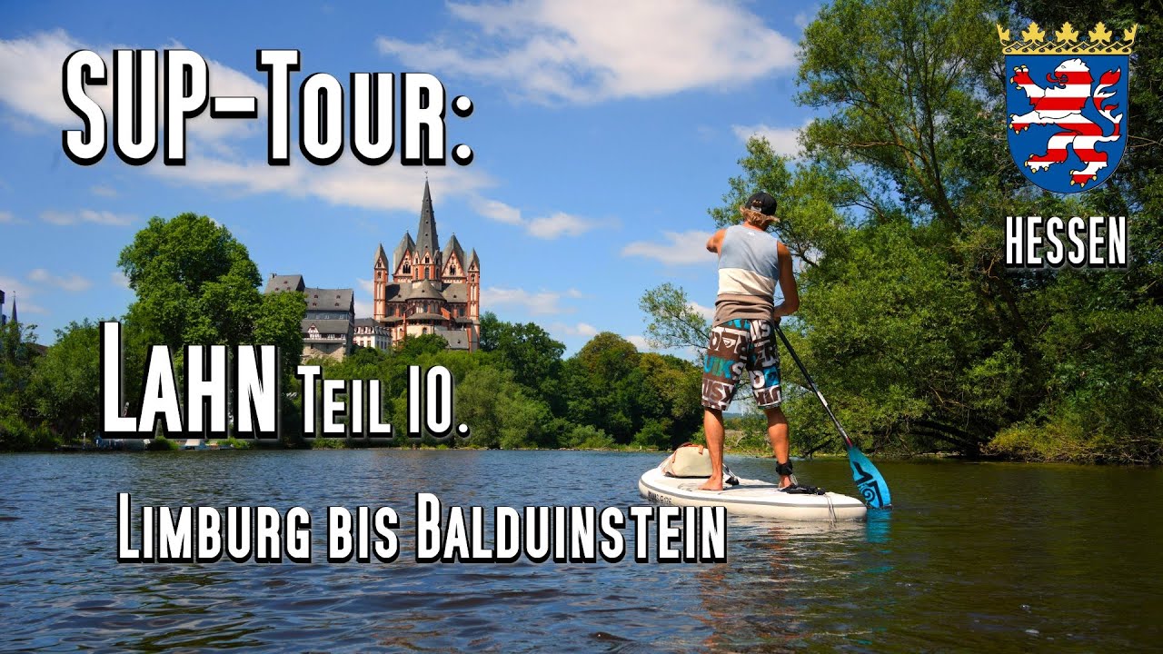 SUP - Tour: Die Lahn Teil 10. Von Limburg nach Balduinstein 16km. Dom / Oranienstein / Schaumburg .