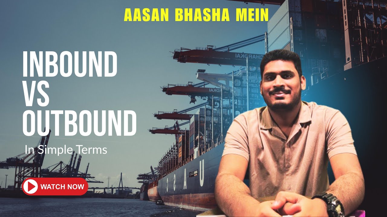 Inbound Vs Outbound Logistics- Simple Language