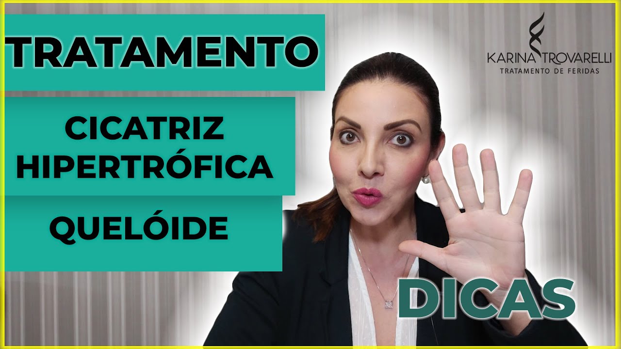 Cicatriz hipertrófica e Queloide realmente não tem solução? ERRADO!