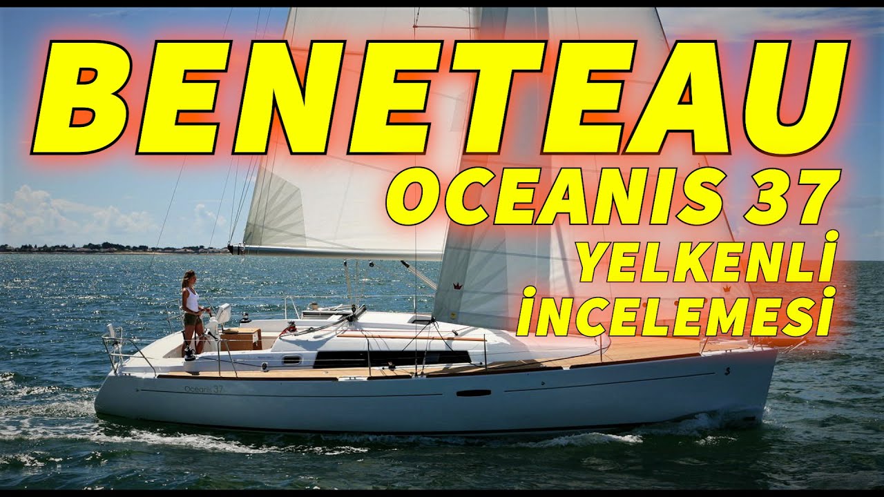 Beneteau Oceanis 37 Yelkenli Tekne İncelemesi