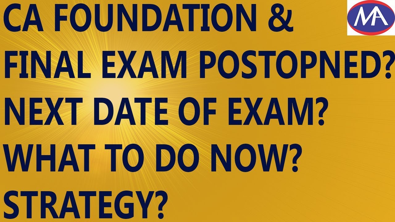 CA FOUNDATION & FINAL Exams Postponed | Next Date? What to do Now? Strategy?