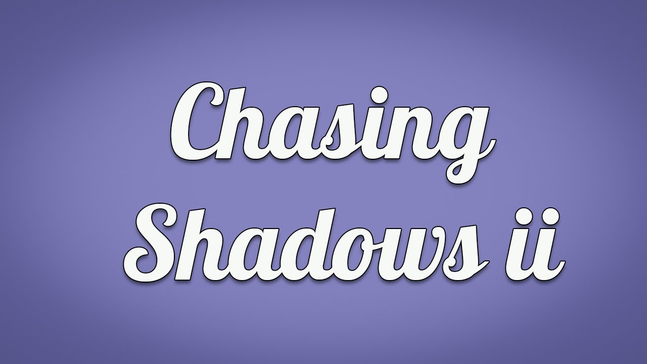 Chasing Shadows II by Arodion