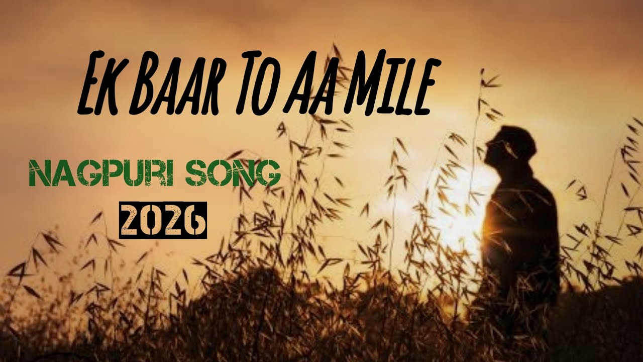 Ekk Baar To Aa Mile | Nagpuri Song | Adivasi Song | New Nagpuri Song 2026 | Adivasi Nagpuri Music 