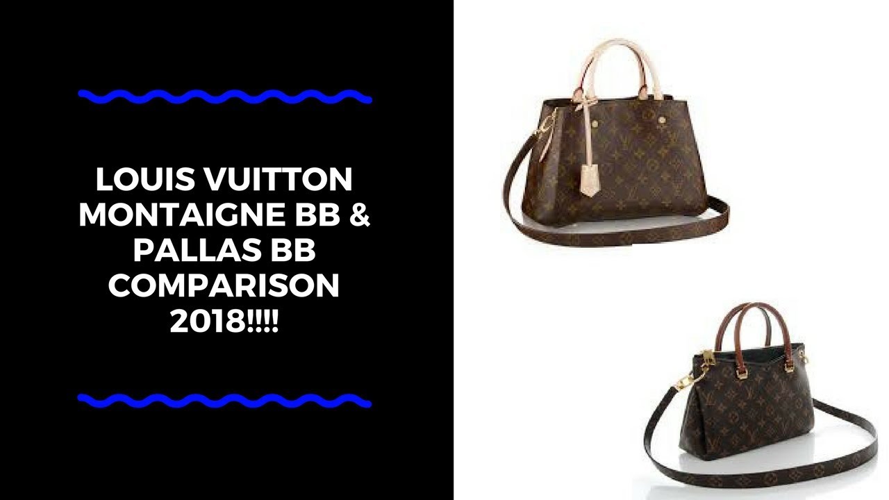 LOUIS VUITTON MONTAIGNE BB AND PALLAS BB COMPARISON 2018!!!