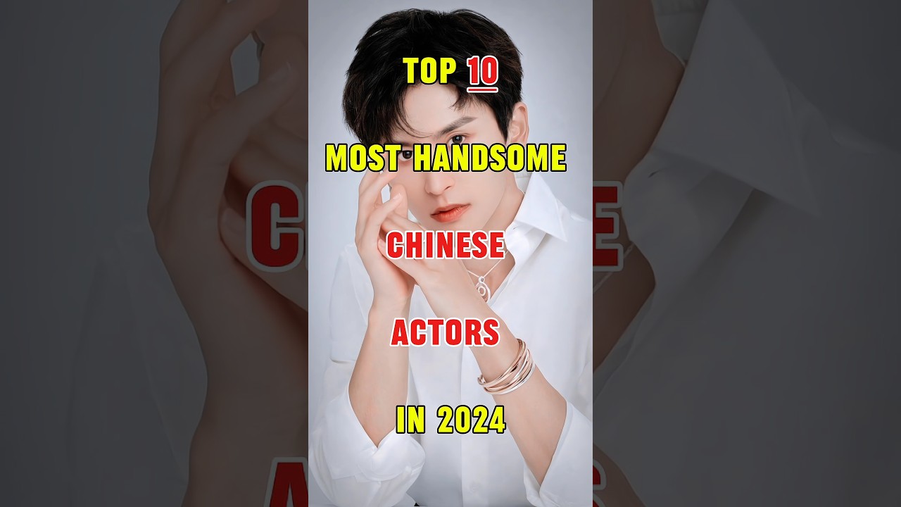 Top 10 Most Handsome Chinese Actors in 2024 #actors