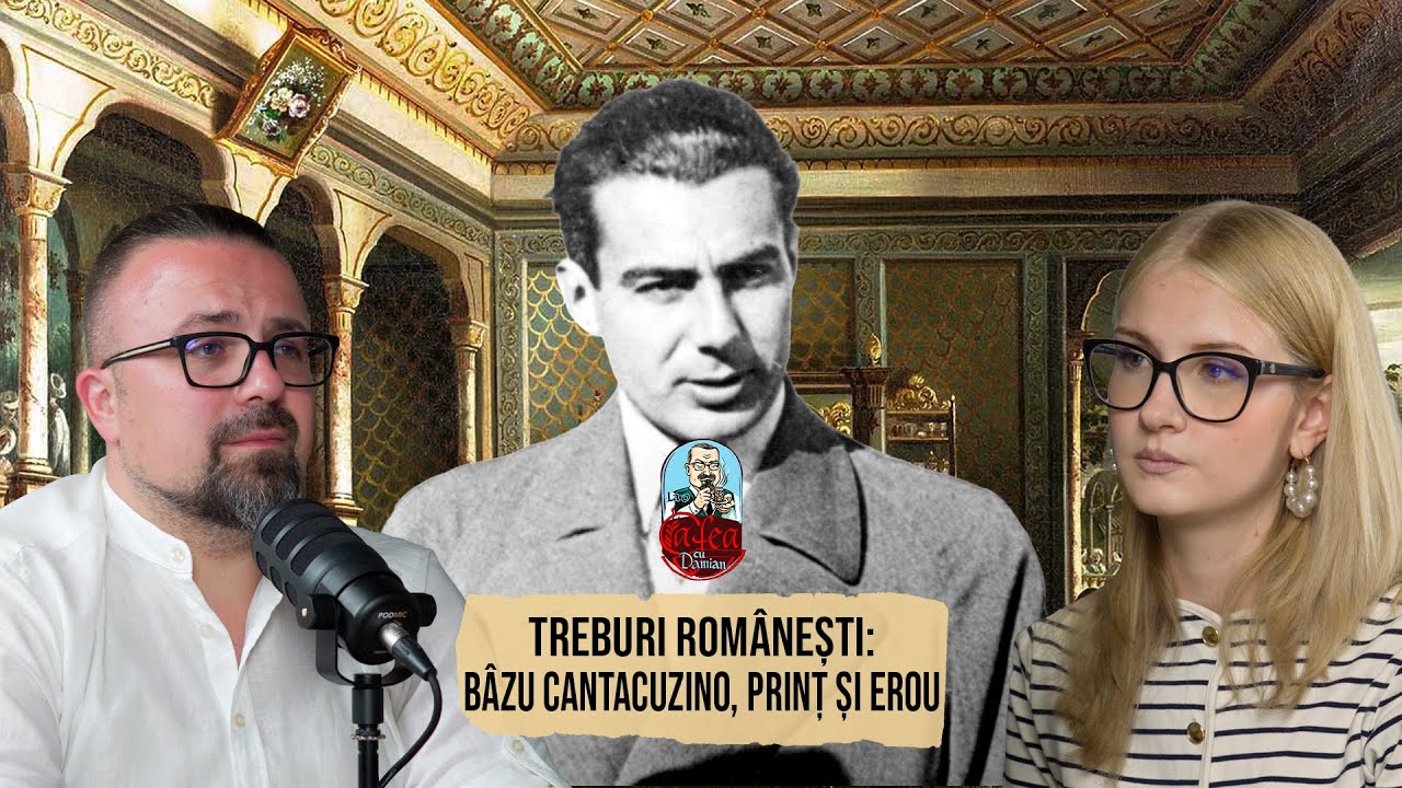 TREBURI ROMÂNEȘTI: Bâzu Cantacuzino, prinț și erou - cu Alexandra Bereșteanu | EP. 8