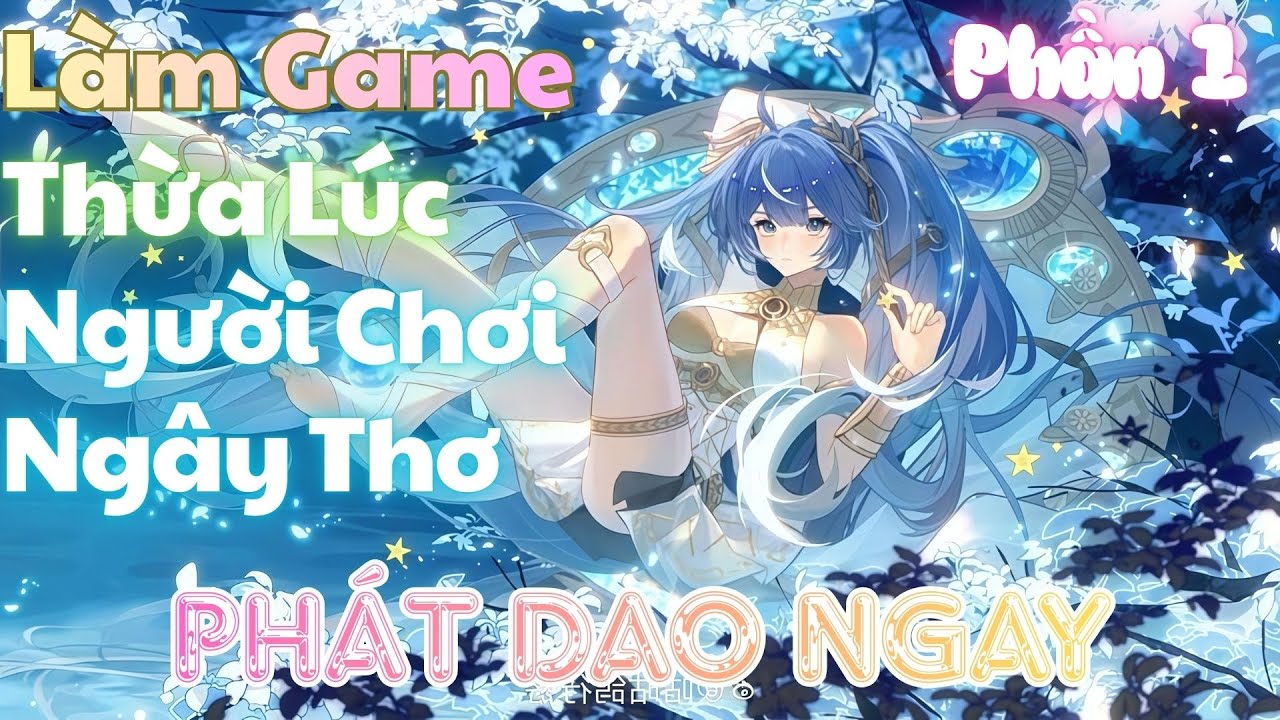 Làm game Thừa lúc người chơi còn ngây thơ, phát đao ngay lập tức | Phần 1 | Rino
