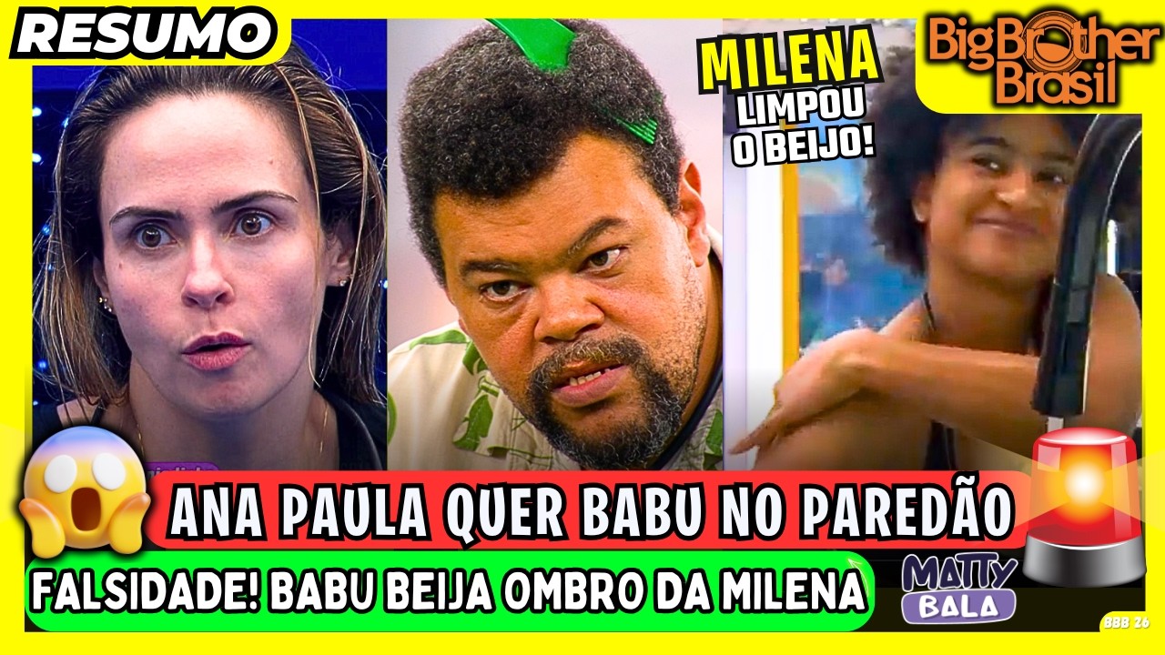 🟡 BBB26: ANA PAULA quer BABU no PAREDÃO / MILENA limpa OMBRO, após BEIJO do BABU ! #bbb #bbb26