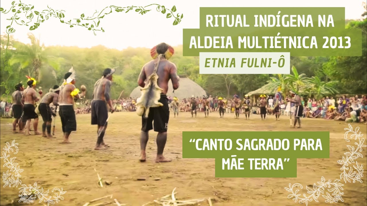 Canto Sagrado para Mãe Terra / Etnia Fulni-ô / Aldeia Multiétnica (2013)