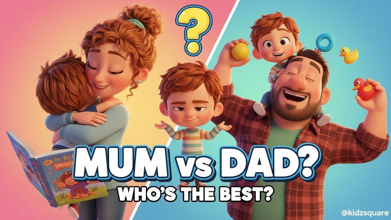 MUM OR DAD, WHO’S THE BEST? - FUN KIDS SONG