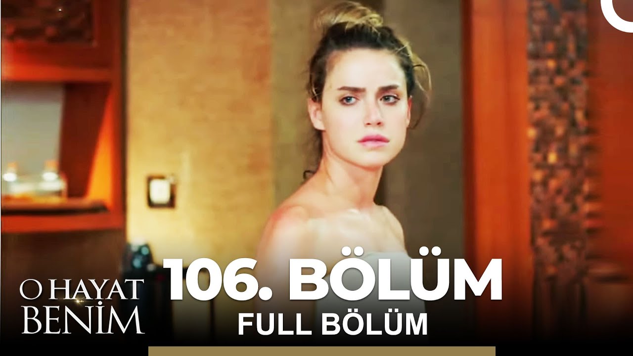 O Hayat Benim 106. Bölüm
