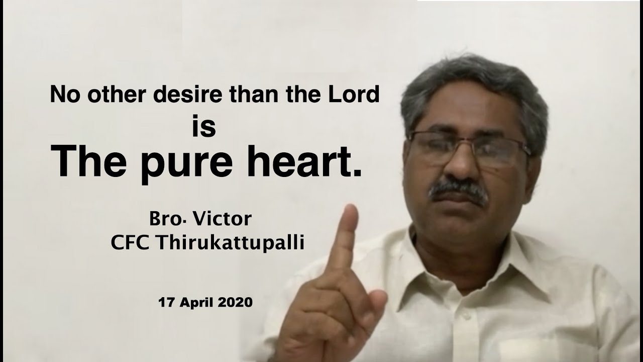 No other desire than the Lord is the pure heart -Part 2 (Tamil) Bro. Victor  CFC Thirukattupalli