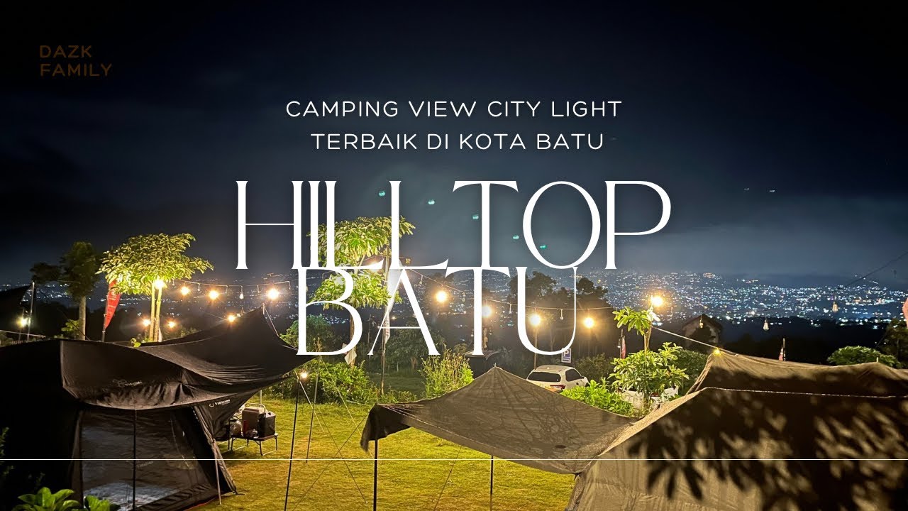 HILLTOP BATU | Camping Ground View City Light Terbaik Di Kota Batu