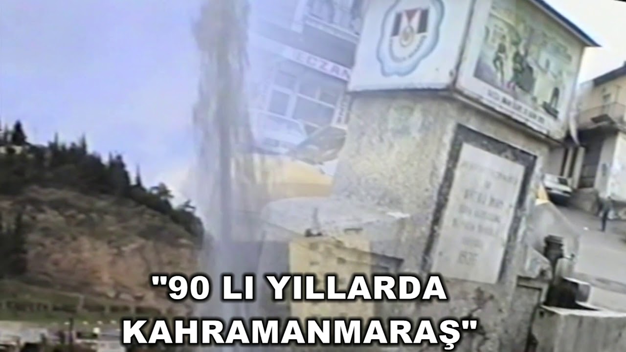 90 lı Yıllarda Kahramanmaraş