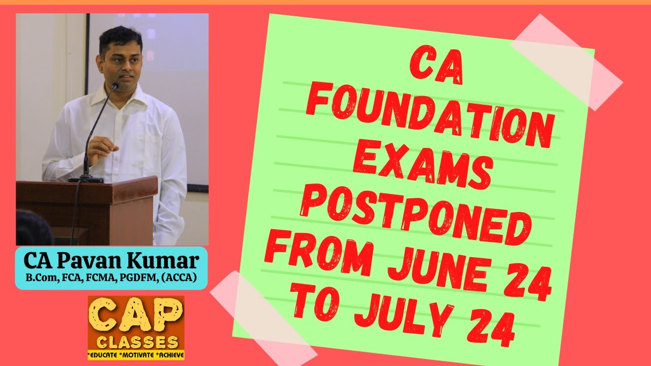 CA Foundation exams postponed to 24th July | CA Exams | ICAI | CAP CLASSES