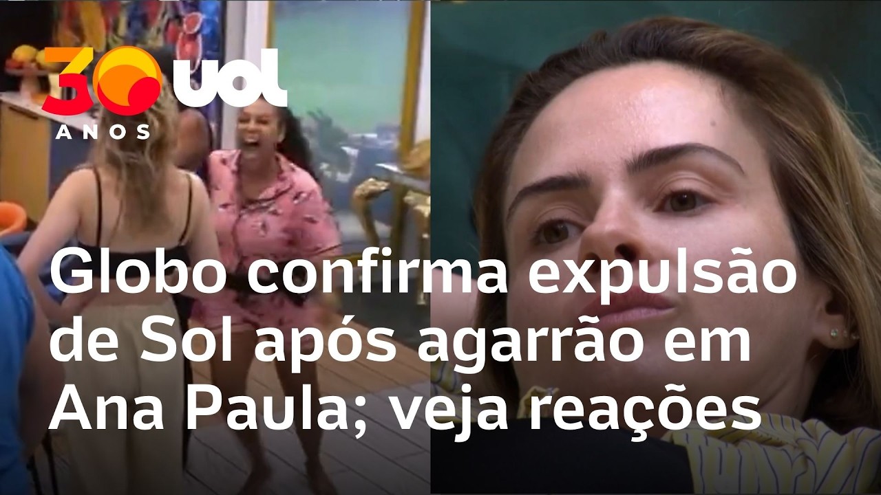 BBB 26: Globo confirma expulsão de Sol após treta com Ana Paula; veja reação da casa e agarrão