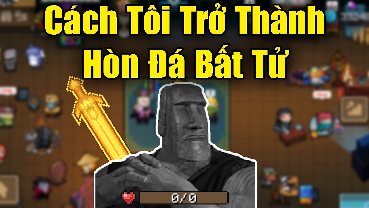 Cách Tôi Trở Thành Hòn Đá Bất Tử Trong Soul Knight 8.0.0
