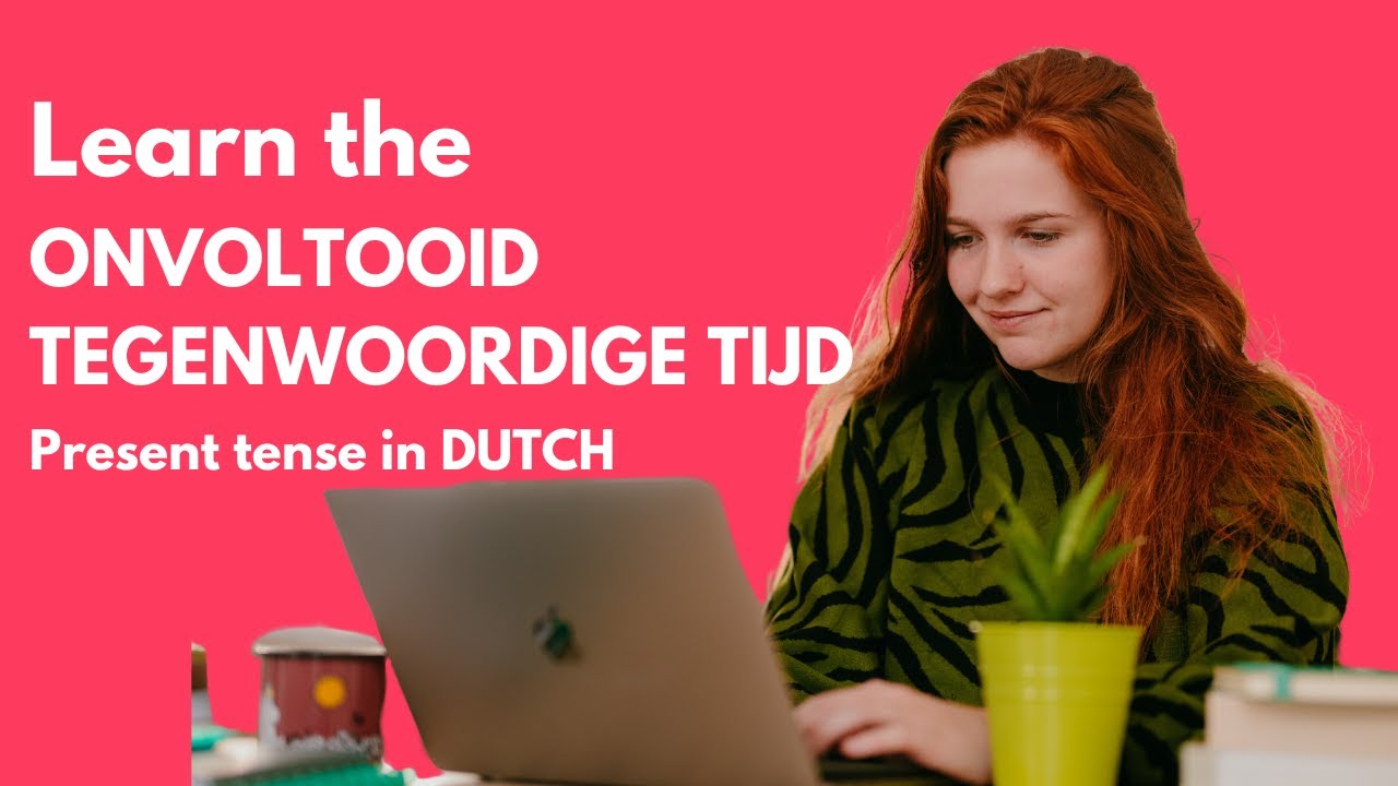 Dutch Lesson: Onvoltooid Tegenwoordige Tijd - Present Tense - Dutch verbs