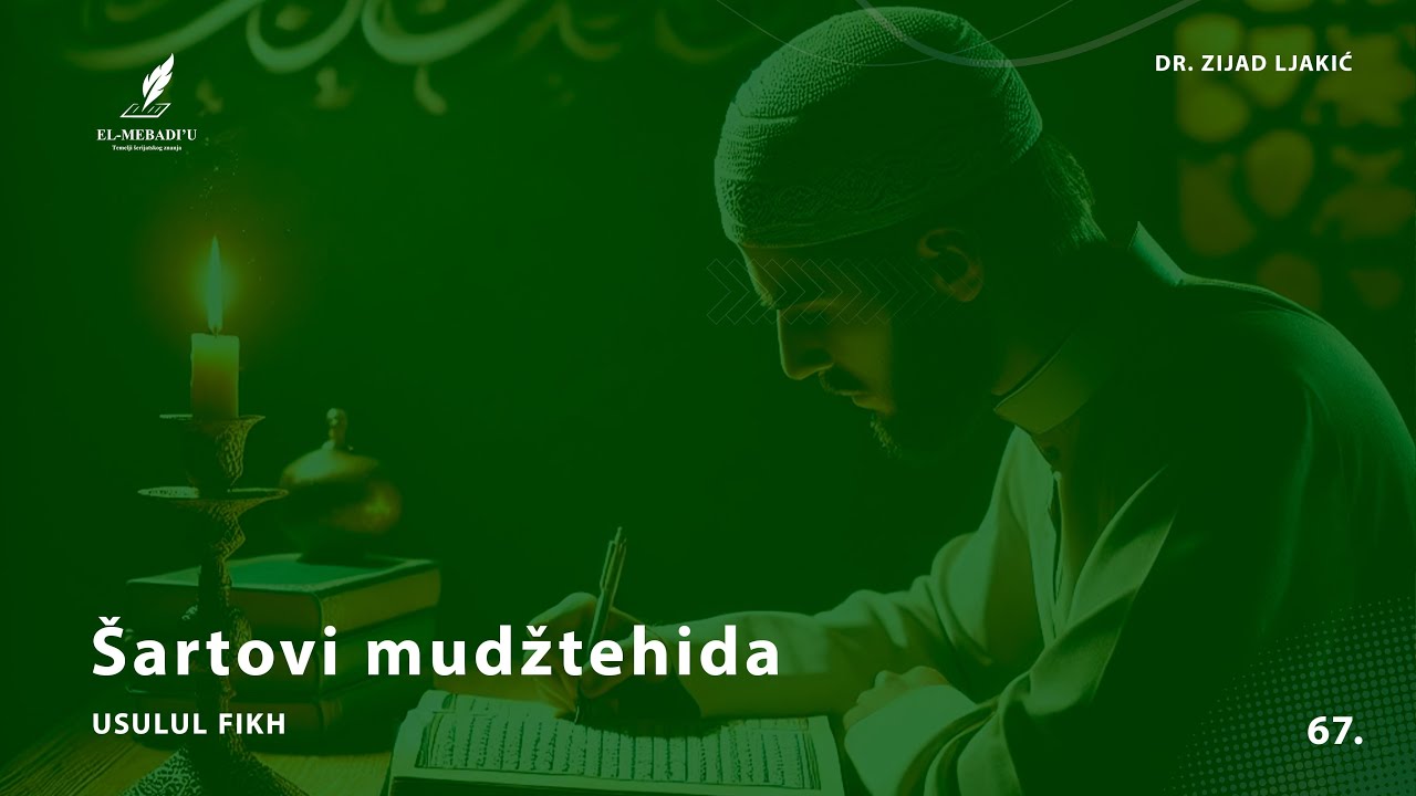 ŠARTOVI MUDŽTEHIDA - Usulul fikh #67 - dr. Zijad Ljakić