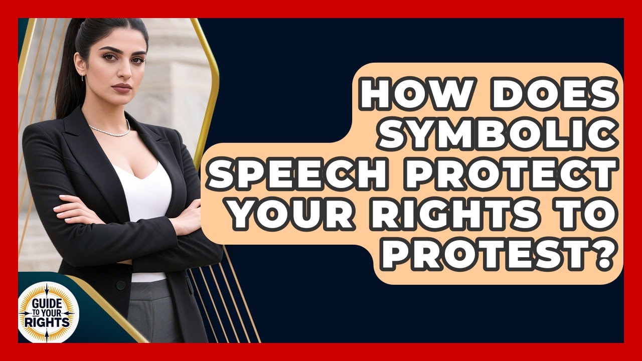 How Does Symbolic Speech Protect Your Rights To Protest? - Guide To Your Rights
