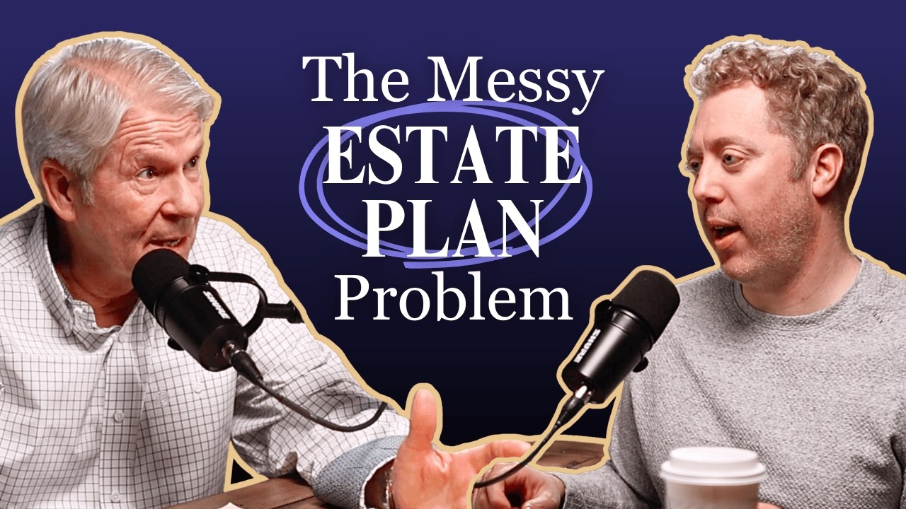 The Messy Estate Plan Problem
